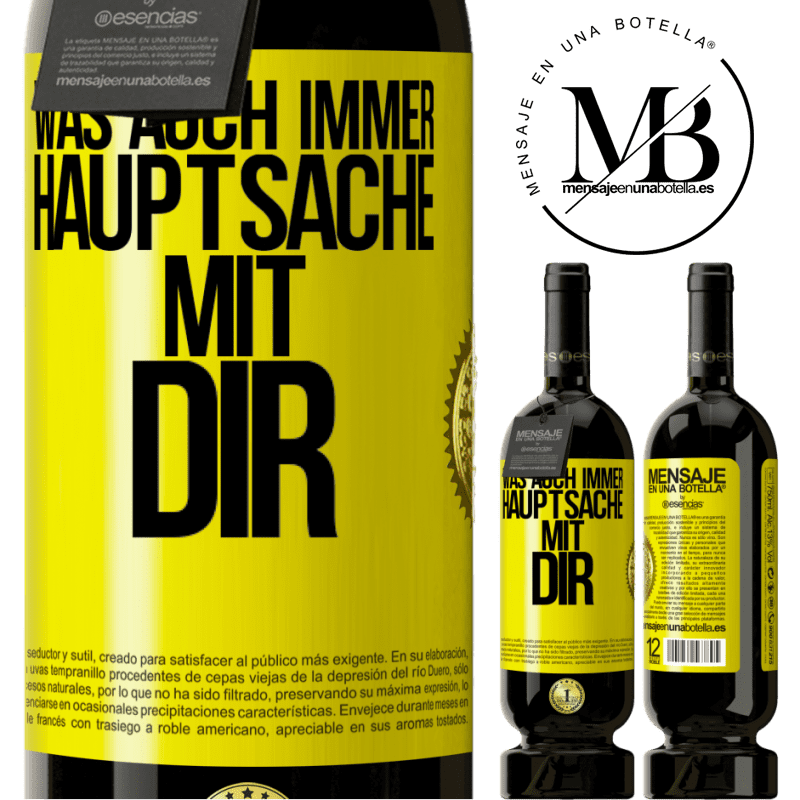49,95 € Kostenloser Versand | Rotwein Premium Ausgabe MBS® Reserve Was auch immer, Hauptsache mit dir Gelbes Etikett. Anpassbares Etikett Reserve 12 Monate Ernte 2015 Tempranillo