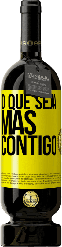 49,95 € Envio grátis | Vinho tinto Edição Premium MBS® Reserva O que seja mas contigo Etiqueta Amarela. Etiqueta personalizável Reserva 12 Meses Colheita 2015 Tempranillo