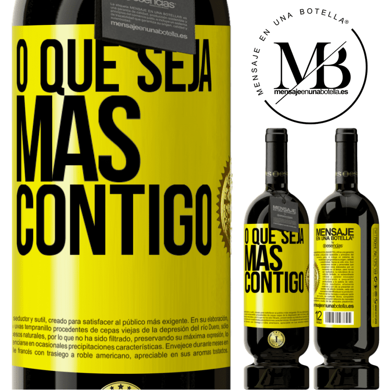49,95 € Envio grátis | Vinho tinto Edição Premium MBS® Reserva O que seja mas contigo Etiqueta Amarela. Etiqueta personalizável Reserva 12 Meses Colheita 2015 Tempranillo