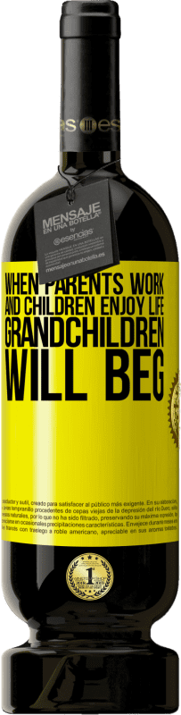 49,95 € 送料無料 | 赤ワイン プレミアム版 MBS® 予約する 両親が働き、子どもたちが人生を楽しむとき、孫たちは懇願するだろう 黄色のラベル. カスタマイズ可能なラベル 予約する 12 月 収穫 2014 Tempranillo
