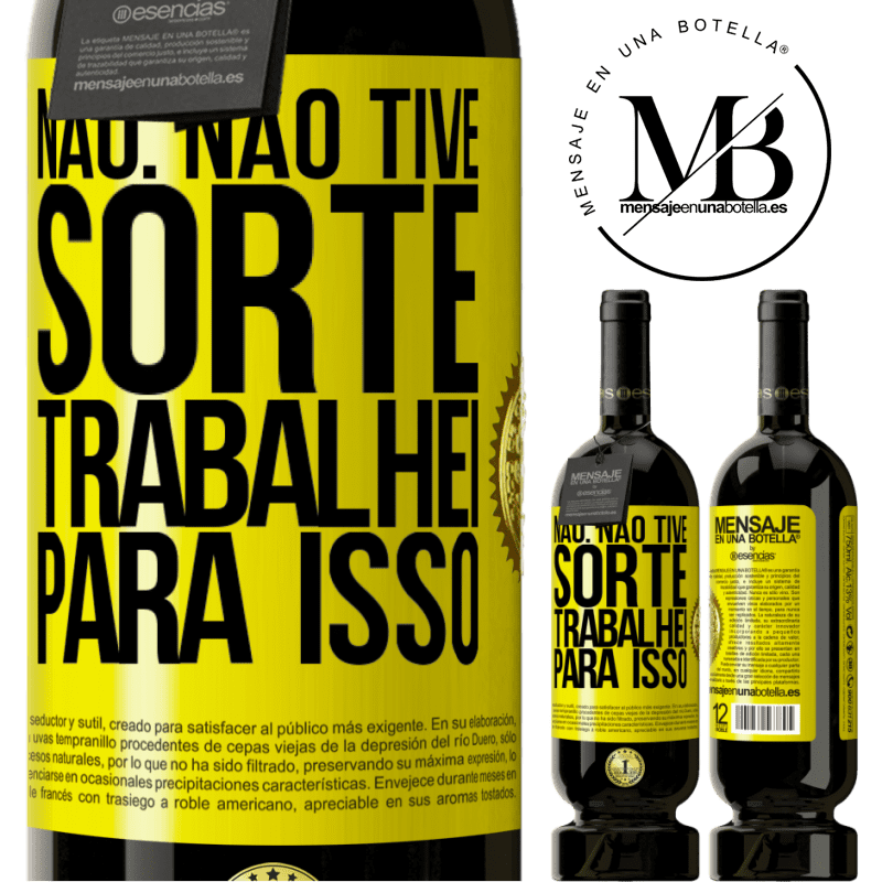49,95 € Envio grátis | Vinho tinto Edição Premium MBS® Reserva Não. Não tive sorte, trabalhei para isso Etiqueta Amarela. Etiqueta personalizável Reserva 12 Meses Colheita 2015 Tempranillo