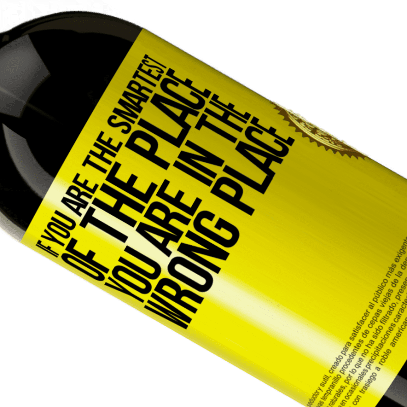 39,95 € | Red Wine Premium Edition MBS® Reserva If you are the smartest of the place, you are in the wrong place Yellow Label. Customizable label Reserva 12 Months Harvest 2015 Tempranillo