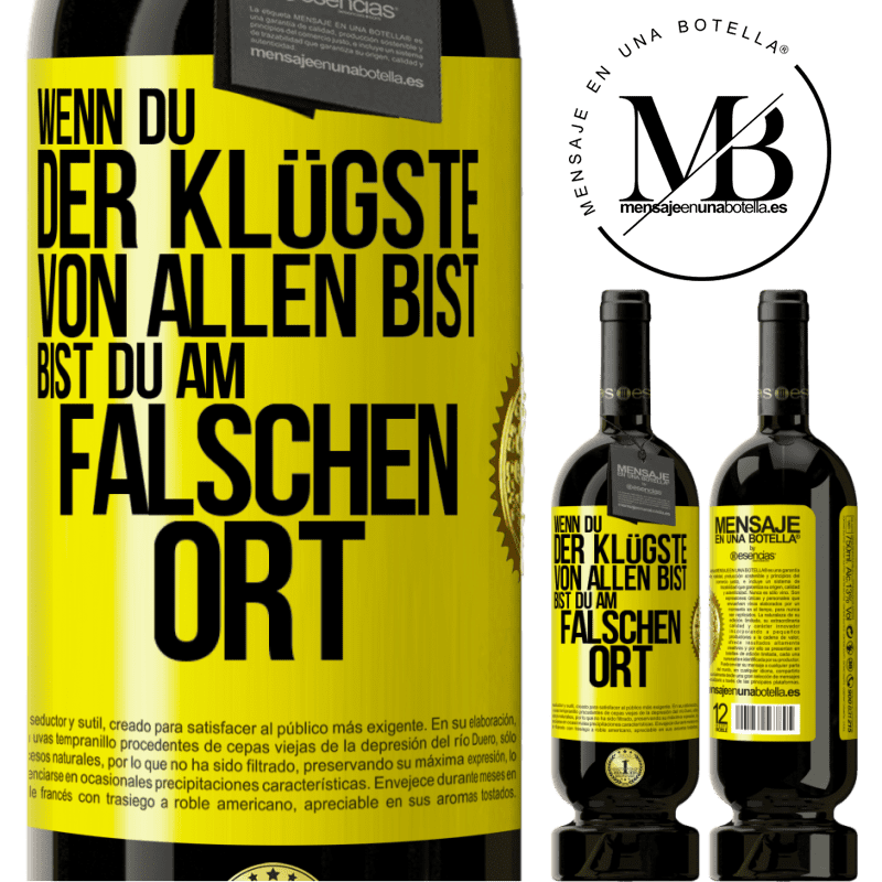 49,95 € Kostenloser Versand | Rotwein Premium Ausgabe MBS® Reserve Wenn du der Klügste von allen bist, bist du am falschen Ort Gelbes Etikett. Anpassbares Etikett Reserve 12 Monate Ernte 2016 Tempranillo