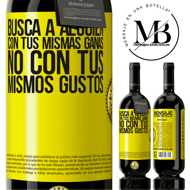 49,95 € Envío gratis | Vino Tinto Edición Premium MBS® Reserva Busca a alguien con tus mismas ganas, no con tus mismos gustos Etiqueta Amarilla. Etiqueta personalizable Reserva 12 Meses Cosecha 2016 Tempranillo