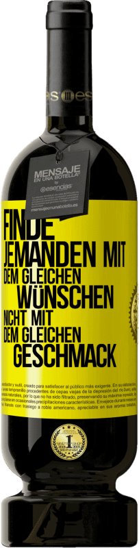 Kostenloser Versand | Rotwein Premium Ausgabe MBS® Reserve Finde jemanden mit dem gleichen Wünschen, nicht mit dem gleichen Geschmack Gelbes Etikett. Anpassbares Etikett Reserve 12 Monate Ernte 2015 Tempranillo