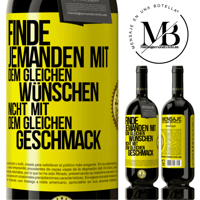 49,95 € Kostenloser Versand | Rotwein Premium Ausgabe MBS® Reserve Finde jemanden mit dem gleichen Wünschen, nicht mit dem gleichen Geschmack Gelbes Etikett. Anpassbares Etikett Reserve 12 Monate Ernte 2015 Tempranillo