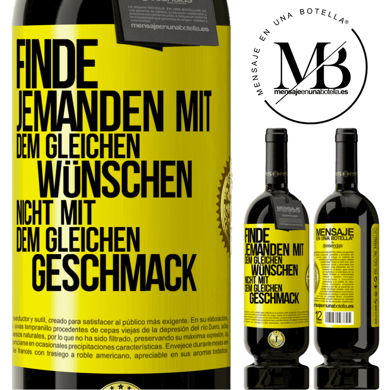 49,95 € Kostenloser Versand | Rotwein Premium Ausgabe MBS® Reserve Finde jemanden mit dem gleichen Wünschen, nicht mit dem gleichen Geschmack Gelbes Etikett. Anpassbares Etikett Reserve 12 Monate Ernte 2016 Tempranillo