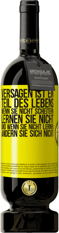 «Versagen ist ein Teil des Lebens. Wenn Sie nicht scheitern, lernen Sie nicht, und wenn Sie nicht lernen, ändern Sie sich» Premium Ausgabe MBS® Reserve