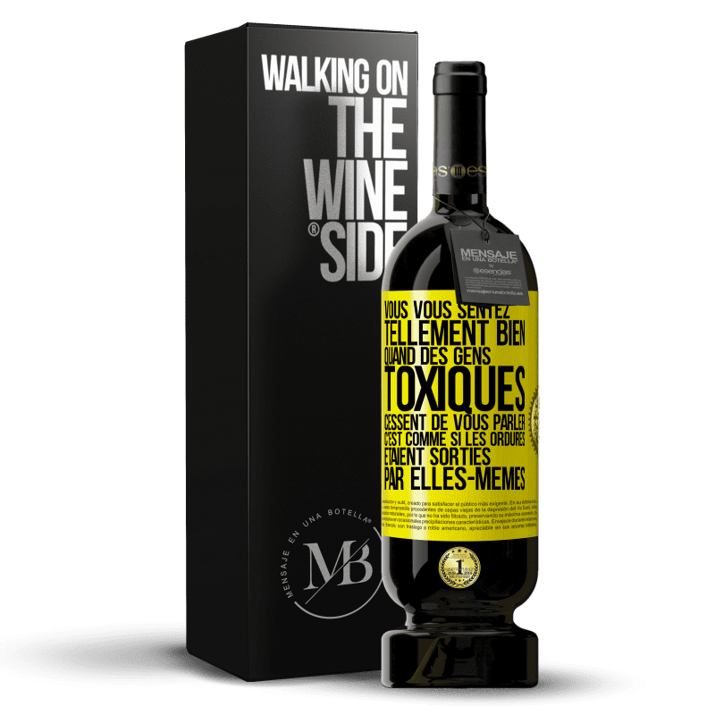 49,95 € Envoi gratuit | Vin rouge Édition Premium MBS® Réserve Vous vous sentez tellement bien quand des gens toxiques cessent de vous parler. C'est comme si les ordures étaient sorties par e Étiquette Jaune. Étiquette personnalisable Réserve 12 Mois Récolte 2015 Tempranillo