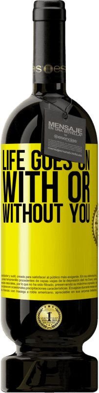 49,95 € Free Shipping | Red Wine Premium Edition MBS® Reserve Life goes on, with or without you Yellow Label. Customizable label Reserve 12 Months Harvest 2016 Tempranillo