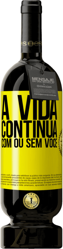 49,95 € Envio grátis | Vinho tinto Edição Premium MBS® Reserva A vida continua, com ou sem você Etiqueta Amarela. Etiqueta personalizável Reserva 12 Meses Colheita 2016 Tempranillo