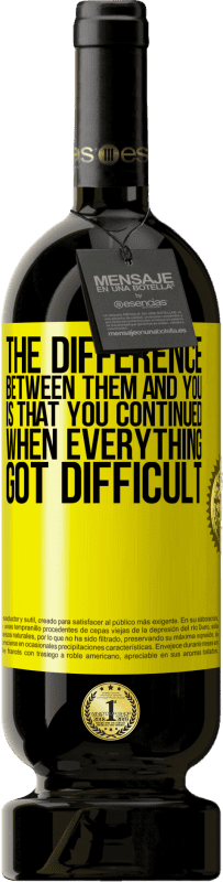 49,95 € Free Shipping | Red Wine Premium Edition MBS® Reserve The difference between them and you, is that you continued when everything got difficult Yellow Label. Customizable label Reserve 12 Months Harvest 2016 Tempranillo