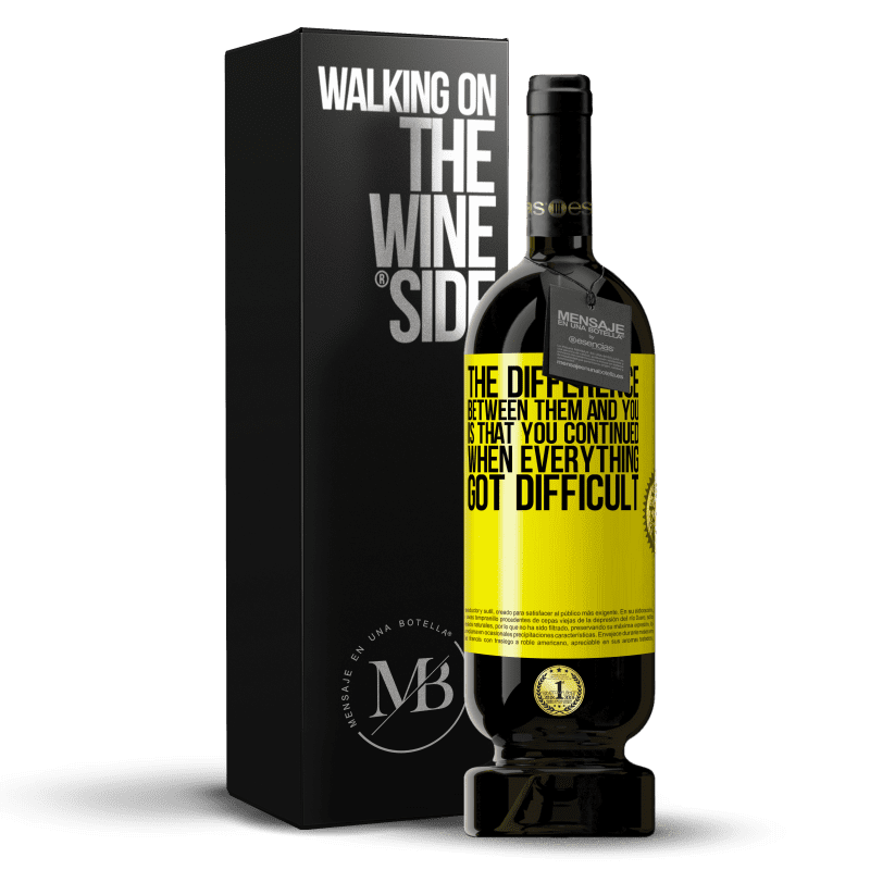39,95 € Free Shipping | Red Wine Premium Edition MBS® Reserva The difference between them and you, is that you continued when everything got difficult Yellow Label. Customizable label Reserva 12 Months Harvest 2015 Tempranillo