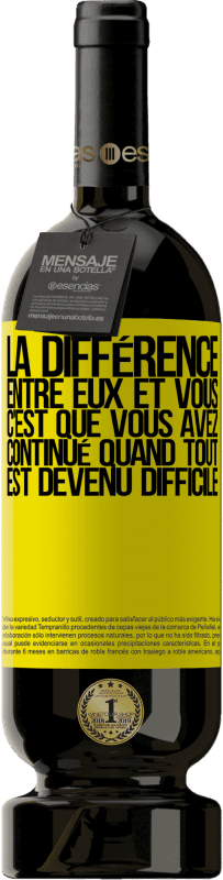 49,95 € Envoi gratuit | Vin rouge Édition Premium MBS® Réserve La différence entre eux et vous, c'est que vous avez continué quand tout est devenu difficile Étiquette Jaune. Étiquette personnalisable Réserve 12 Mois Récolte 2016 Tempranillo