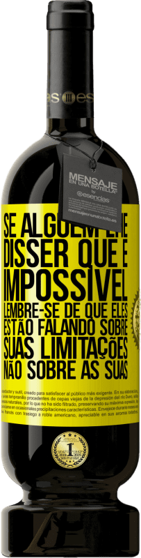 «Se alguém lhe disser que é impossível, lembre-se de que eles estão falando sobre suas limitações, não sobre as suas» Edição Premium MBS® Reserva