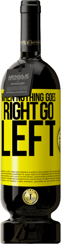 «When nothing goes right, go left» Premium Ausgabe MBS® Reserve