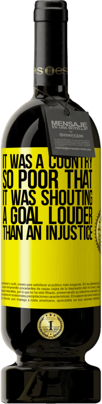 «It was a country so poor that it was shouting a goal louder than an injustice» Premium Edition MBS® Reserve