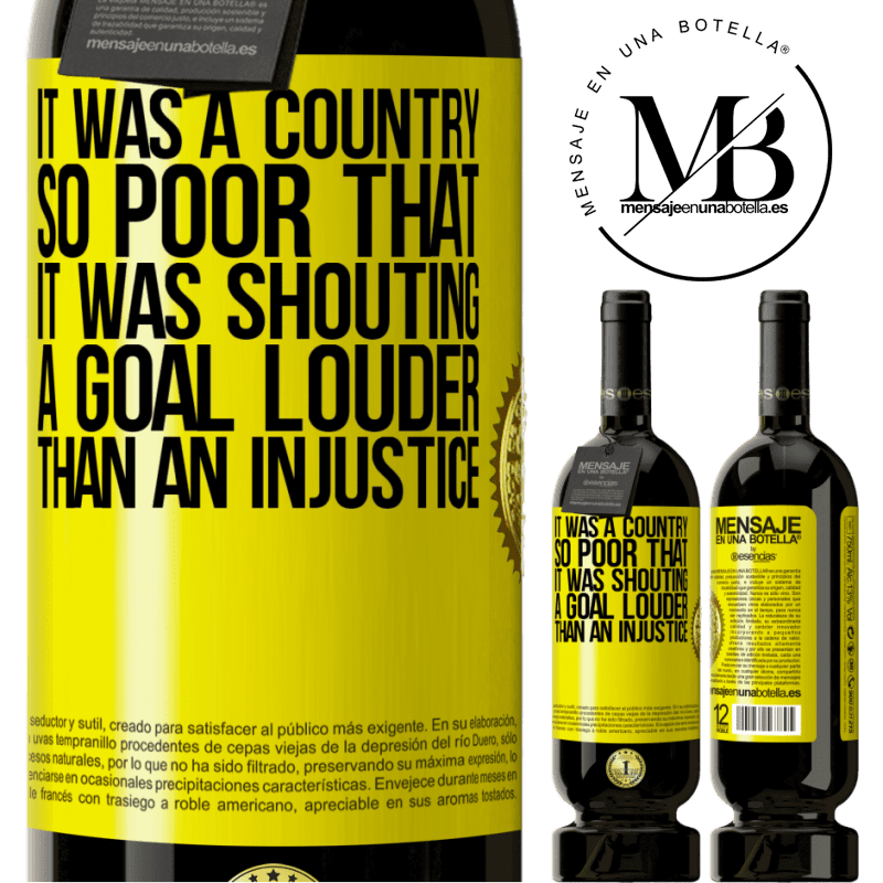 29,95 € Free Shipping | Red Wine Premium Edition MBS® Reserva It was a country so poor that it was shouting a goal louder than an injustice Yellow Label. Customizable label Reserva 12 Months Harvest 2014 Tempranillo