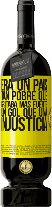 «Era un país tan pobre que gritaba más fuerte un gol que una injusticia» Edición Premium MBS® Reserva