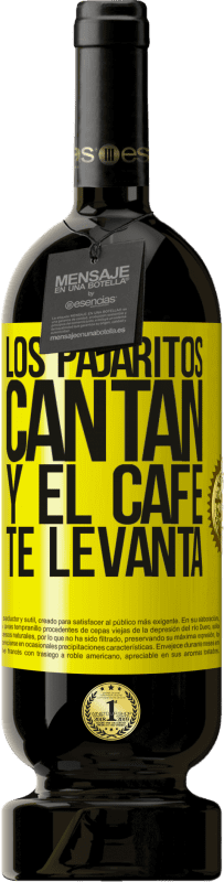 Envío gratis | Vino Tinto Edición Premium MBS® Reserva Los pajaritos cantan y el café te levanta Etiqueta Amarilla. Etiqueta personalizable Reserva 12 Meses Cosecha 2016 Tempranillo