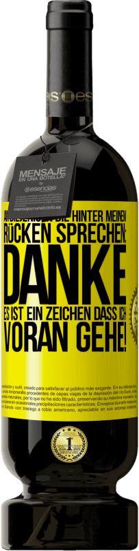 49,95 € | Rotwein Premium Ausgabe MBS® Reserve An diejenigen, die hinter meinem Rücken sprechen: DANKE. Es ist ein Zeichen, dass ich voran gehe! Gelbes Etikett. Anpassbares Etikett Reserve 12 Monate Ernte 2016 Tempranillo