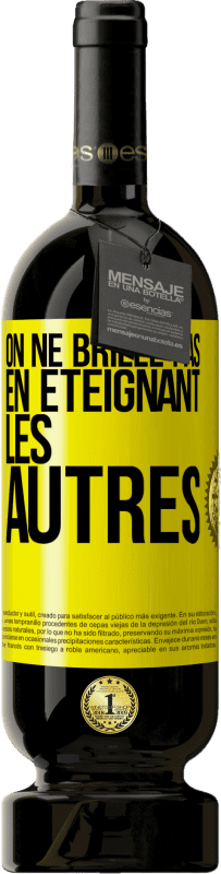 49,95 € Envoi gratuit | Vin rouge Édition Premium MBS® Réserve On ne brille pas en éteignant les autres Étiquette Jaune. Étiquette personnalisable Réserve 12 Mois Récolte 2016 Tempranillo