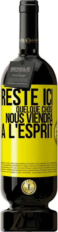 Envoi gratuit | Vin rouge Édition Premium MBS® Réserve Reste ici, quelque chose nous viendra à l'esprit Étiquette Jaune. Étiquette personnalisable Réserve 12 Mois Récolte 2014 Tempranillo