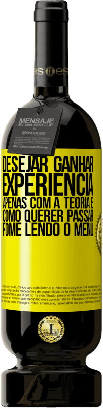 49,95 € Envio grátis | Vinho tinto Edição Premium MBS® Reserva Desejar ganhar experiência apenas com a teoria é como querer passar fome lendo o menu Etiqueta Amarela. Etiqueta personalizável Reserva 12 Meses Colheita 2016 Tempranillo