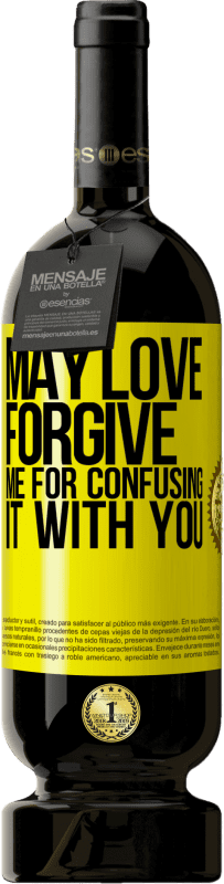 49,95 € Free Shipping | Red Wine Premium Edition MBS® Reserve May love forgive me for confusing it with you Yellow Label. Customizable label Reserve 12 Months Harvest 2016 Tempranillo
