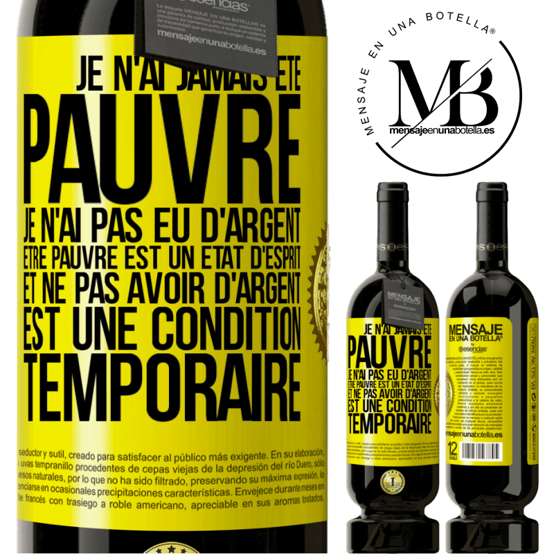 49,95 € Envoi gratuit | Vin rouge Édition Premium MBS® Réserve Je n'ai jamais été pauvre je n'ai pas eu d'argent. Être pauvre est un état d'esprit et ne pas avoir d'argent est une condition t Étiquette Jaune. Étiquette personnalisable Réserve 12 Mois Récolte 2015 Tempranillo