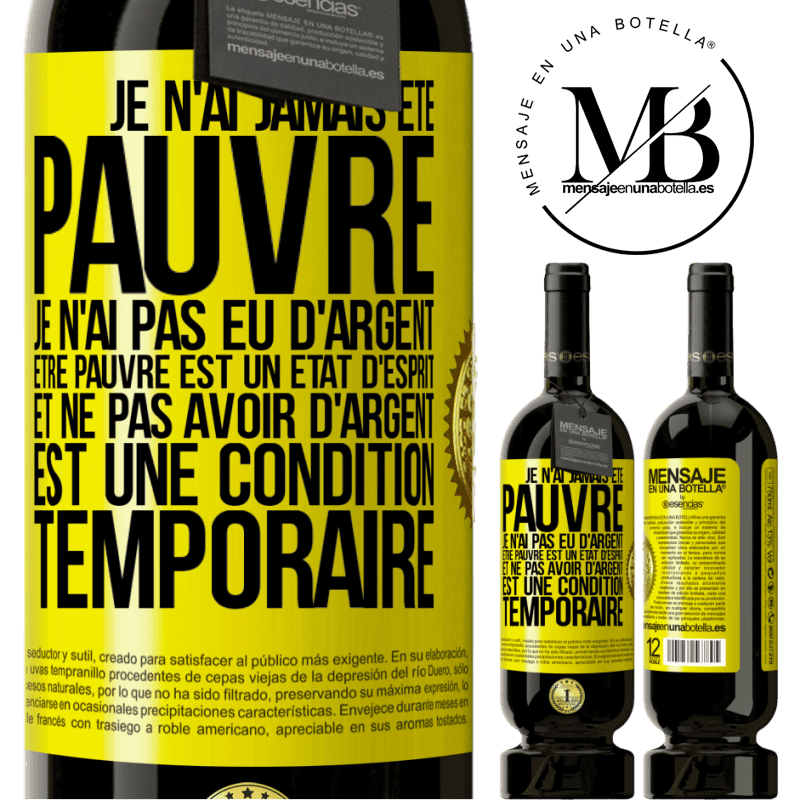 49,95 € Envoi gratuit | Vin rouge Édition Premium MBS® Réserve Je n'ai jamais été pauvre je n'ai pas eu d'argent. Être pauvre est un état d'esprit et ne pas avoir d'argent est une condition t Étiquette Jaune. Étiquette personnalisable Réserve 12 Mois Récolte 2016 Tempranillo