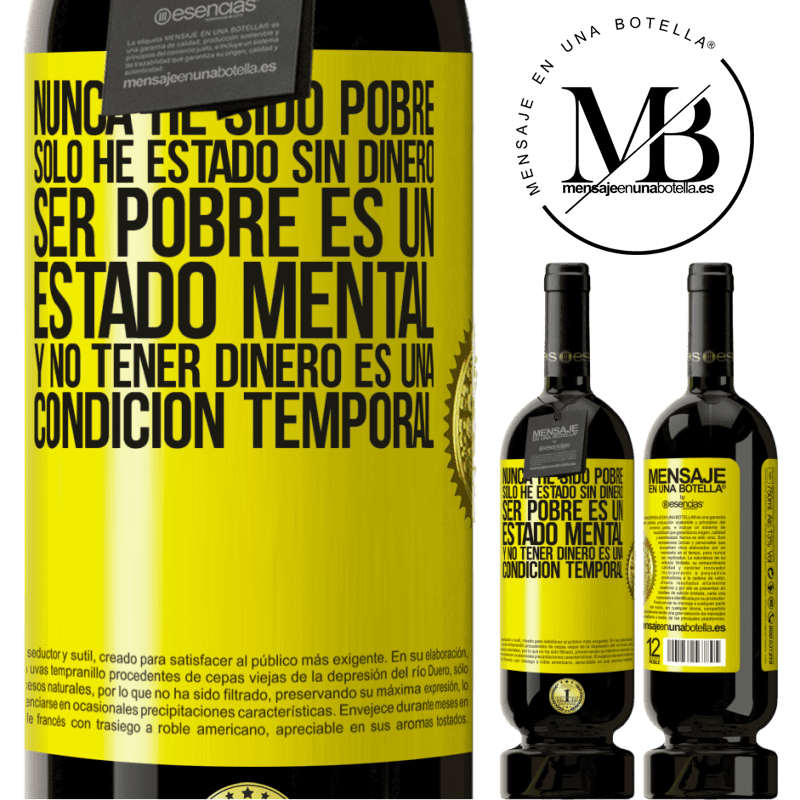 49,95 € Envío gratis | Vino Tinto Edición Premium MBS® Reserva Nunca he sido pobre, solo he estado sin dinero. Ser pobre es un estado mental, y no tener dinero es una condición temporal Etiqueta Amarilla. Etiqueta personalizable Reserva 12 Meses Cosecha 2016 Tempranillo