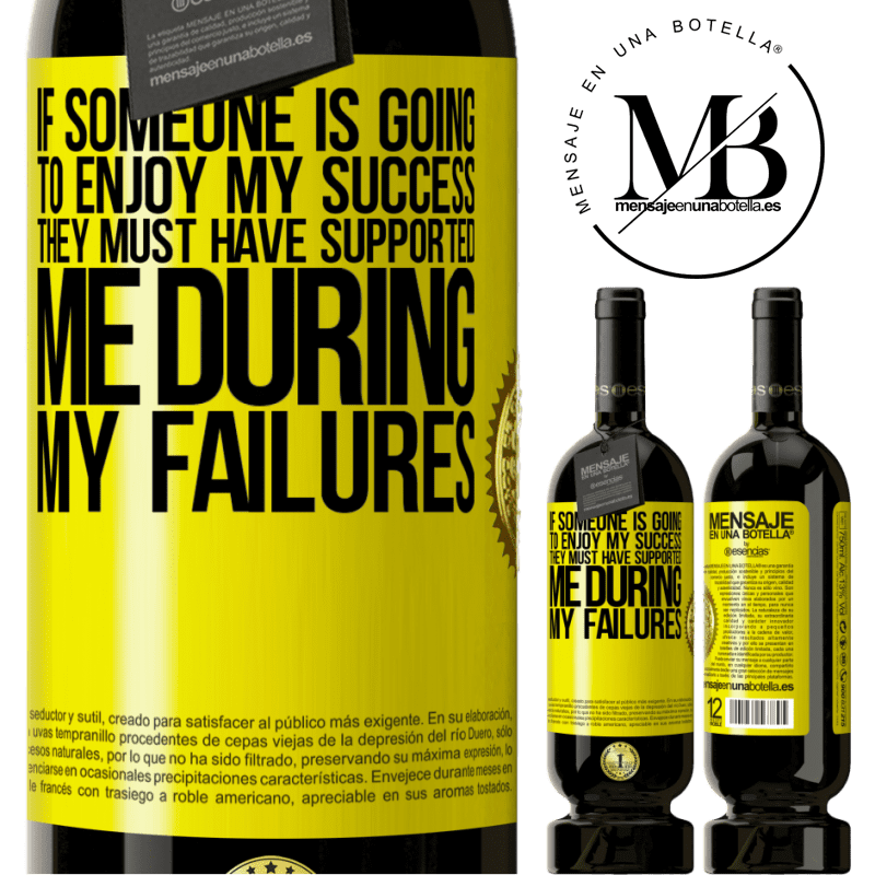 29,95 € Free Shipping | Red Wine Premium Edition MBS® Reserva If someone is going to enjoy my success, they must have supported me during my failures Yellow Label. Customizable label Reserva 12 Months Harvest 2014 Tempranillo