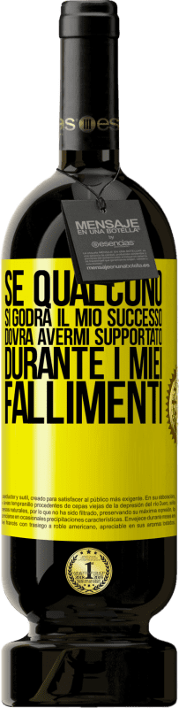 Spedizione Gratuita | Vino rosso Edizione Premium MBS® Riserva Se qualcuno si godrà il mio successo, dovrà avermi supportato durante i miei fallimenti Etichetta Gialla. Etichetta personalizzabile Riserva 12 Mesi Raccogliere 2014 Tempranillo