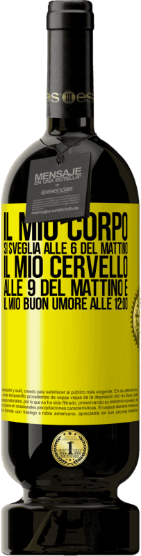 49,95 € | Vino rosso Edizione Premium MBS® Riserva Il mio corpo si sveglia alle 6 del mattino Il mio cervello alle 9 del mattino e il mio buon umore alle 12:00 Etichetta Gialla. Etichetta personalizzabile Riserva 12 Mesi Raccogliere 2015 Tempranillo