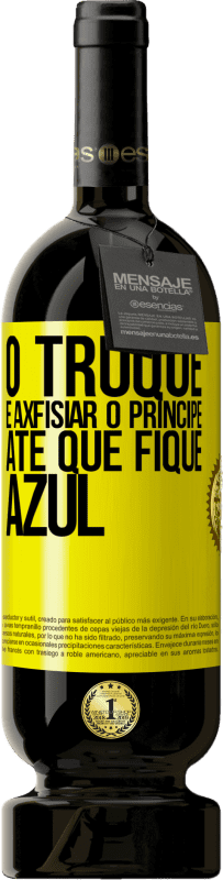 49,95 € | Vinho tinto Edição Premium MBS® Reserva O truque é axfisiar o príncipe até que fique azul Etiqueta Amarela. Etiqueta personalizável Reserva 12 Meses Colheita 2016 Tempranillo