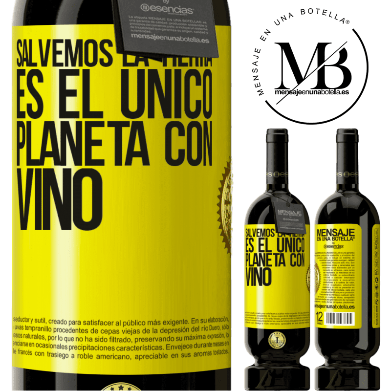 39,95 € Envío gratis | Vino Tinto Edición Premium MBS® Reserva Salvemos la tierra. Es el único planeta con vino Etiqueta Amarilla. Etiqueta personalizable Reserva 12 Meses Cosecha 2015 Tempranillo