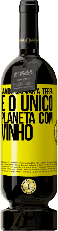 49,95 € | Vinho tinto Edição Premium MBS® Reserva Vamos salvar a terra. É o único planeta com vinho Etiqueta Amarela. Etiqueta personalizável Reserva 12 Meses Colheita 2015 Tempranillo