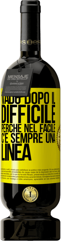 49,95 € | Vino rosso Edizione Premium MBS® Riserva Vado dopo il difficile, perché nel facile c'è sempre una linea Etichetta Gialla. Etichetta personalizzabile Riserva 12 Mesi Raccogliere 2015 Tempranillo