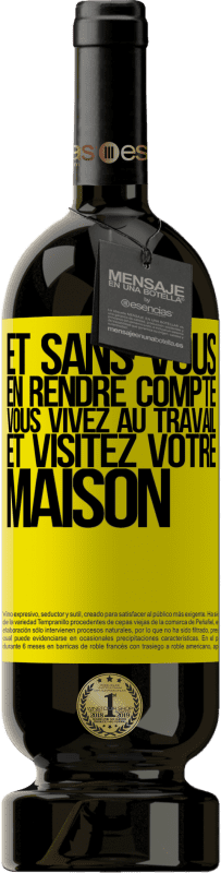 49,95 € | Vin rouge Édition Premium MBS® Réserve Et sans vous en rendre compte, vous vivez au travail et visitez votre maison Étiquette Jaune. Étiquette personnalisable Réserve 12 Mois Récolte 2015 Tempranillo