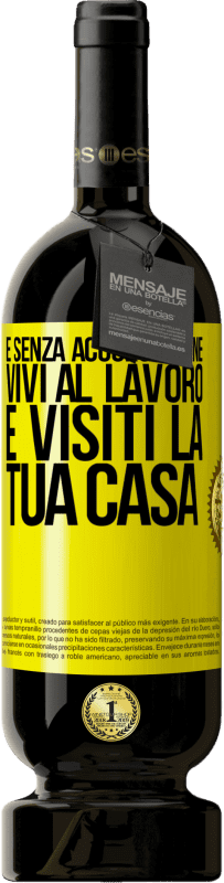 49,95 € | Vino rosso Edizione Premium MBS® Riserva E senza accorgertene, vivi al lavoro e visiti la tua casa Etichetta Gialla. Etichetta personalizzabile Riserva 12 Mesi Raccogliere 2016 Tempranillo