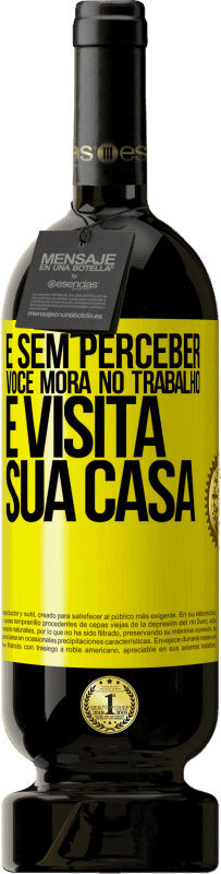 49,95 € | Vinho tinto Edição Premium MBS® Reserva E sem perceber, você mora no trabalho e visita sua casa Etiqueta Amarela. Etiqueta personalizável Reserva 12 Meses Colheita 2016 Tempranillo