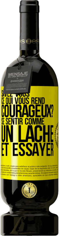 «Savez-vous ce qui vous rend courageux? Se sentir comme un lâche et essayer» Édition Premium MBS® Réserve