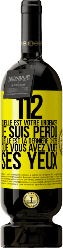 «112, quelle est votre urgence? Je suis perdu. Quelle est la dernière chose que vous avez vue? Ses yeux» Édition Premium MBS® Réserve