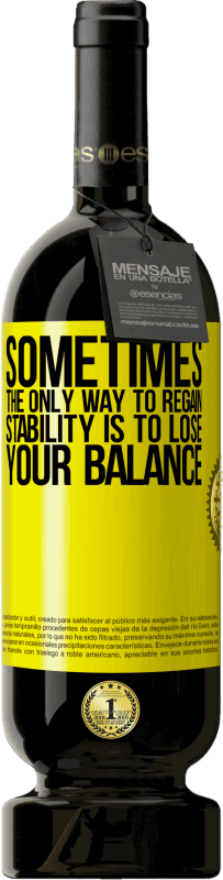 «Sometimes, the only way to regain stability is to lose your balance» Premium Edition MBS® Reserve