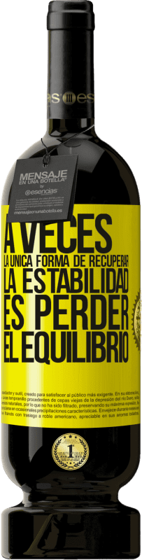 «A veces, la única forma de recuperar la estabilidad, es perder el equilibrio» Edición Premium MBS® Reserva