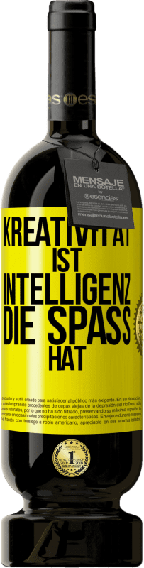 49,95 € | Rotwein Premium Ausgabe MBS® Reserve Kreativität ist Intelligenz, die Spaß hat Gelbes Etikett. Anpassbares Etikett Reserve 12 Monate Ernte 2014 Tempranillo