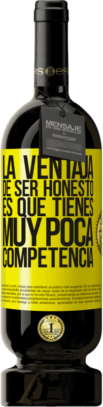 49,95 € Envío gratis | Vino Tinto Edición Premium MBS® Reserva La ventaja de ser honesto es que tienes muy poca competencia Etiqueta Amarilla. Etiqueta personalizable Reserva 12 Meses Cosecha 2016 Tempranillo