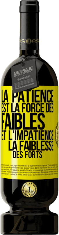 49,95 € | Vin rouge Édition Premium MBS® Réserve La patience est la force des faibles et l'impatience la faiblesse des forts Étiquette Jaune. Étiquette personnalisable Réserve 12 Mois Récolte 2016 Tempranillo