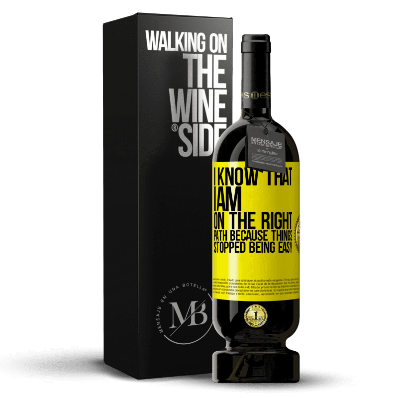 29,95 € Free Shipping | Red Wine Premium Edition MBS® Reserva I know that I am on the right path because things stopped being easy Yellow Label. Customizable label Reserva 12 Months Harvest 2014 Tempranillo